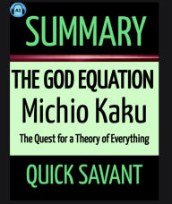 Summary: The God Equation by Michio Kaku: The Quest for a Theory of Everything