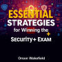 Essential Strategies for Winning the Security+ Exam: 