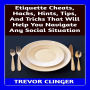 Etiquette Cheats, Hacks, Hints, Tips, And Tricks That Will Help You Navigate Any Social Situation