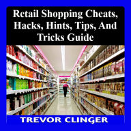 Retail Shopping Cheats, Hacks, Hints, Tips, And Tricks Guide
