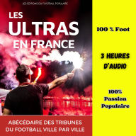 LES ULTRAS EN FRANCE: Abécédaire des tribunes du football ville par ville