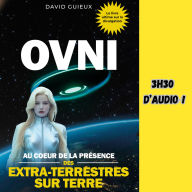 OVNI: Au coeur de la présence des extra-terrestres sur Terre