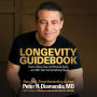 Longevity Guidebook: How to Slow, Stop, and Reverse Aging - and NOT Die from Something Stupid