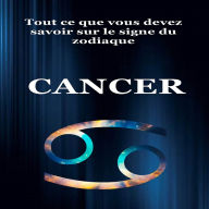 Tout ce que vous devez savoir sur le signe du zodiaque Cancer