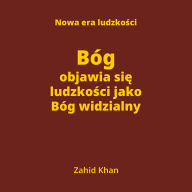 Bóg objawia si¿ ludzko¿ci jako Bóg widzialny: Nowa era ludzko¿ci