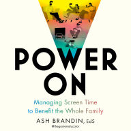 Power On: Managing Screen Time to Benefit the Whole Family