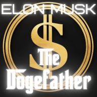 Elon Musk: The DOGE Father