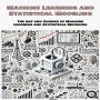 Machine Learning and Statistical Modeling: The Art and Science of Machine Learning and Statistical Modeling