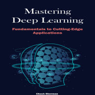 Mastering Deep Learning: Fundamentals to Cutting-Edge Applications