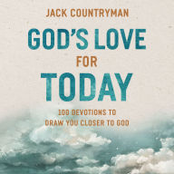 Free electronics books pdf download God's Love for Today: 100 Devotions to Draw You Closer to God (The Perfect Christian Devotional Gifts for Women and Men) by Jack Countryman 9781400248551 (English literature)