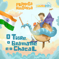 O Tigre, o Brâmane e o Chacal - Histórias para Crianças: Planeta História - Volume 1