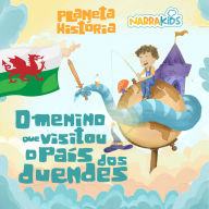 O Menino que Visitou o País dos Duendes - Histórias para Crianças: Planeta História - Volume 1