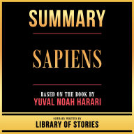Summary - Sapiens: Based On The Book By Yuval Noah Harari