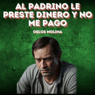 Al Padrino Le Preste dinero Y No Me Pago: Vivir Para Servir