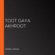 Toot Gaya Akhroot