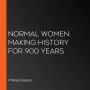 Normal Women: Making history for 900 years