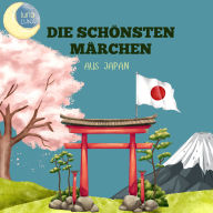 Die schönsten Märchen aus Japan: 20 wunderbare japanische Geschichten!