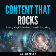 Content that Rocks: Building a Digital Brand with Powerful Storytelling