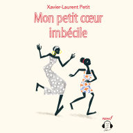 Mon petit c¿ur imbécile (Abridged)