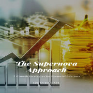 The Supernova Approach: 7 Growth Strategies for Financial Advisors
