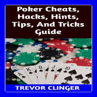 Poker Cheats, Hacks, Hints, Tips, And Tricks Guide