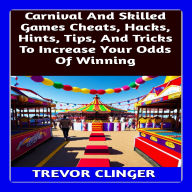 Carnival And Skilled Games Cheats, Hacks, Hints, Tips, And Tricks To Increase Your Odds Of Winning