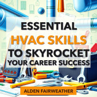 Essential HVAC Skills to Skyrocket Your Career Success: 