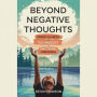 Beyond Negative Thoughts:: Mindfulness Techniques for Emotional Freedom