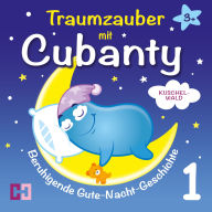 Kuschelwald - Beruhigende Gute-Nacht-Geschichte: Traumzauber mit Cubanty