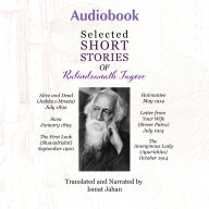 Selected Short Stories of Rabindranath Tagore: Alive and Dead, Suva, The First Look, Hoimantee, Letter from Your Wife and The Anonymous Lady