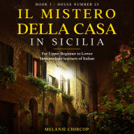 Il Mistero Della Casa in Sicilia: For Upper Beginner to Lower Intermediate learners of Italian