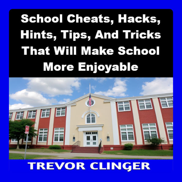 School Cheats, Hacks, Hints, Tips, And Tricks That Will Make School More Enjoyable