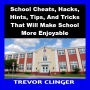 School Cheats, Hacks, Hints, Tips, And Tricks That Will Make School More Enjoyable