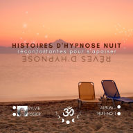 Histoires d'hypnose réconfortante: Rêves d'hypnose
