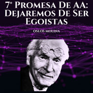7° Promesa De AA: Dejaremos De Ser Egoistas: Temas Espirituales