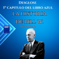 Desglose Del 1° Capitulo Del Libro Azul: La Historia De Bill W: Experiencias AA