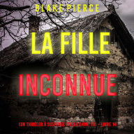 La Fille, Inconnue (Un Thriller à Suspense d'Ella Dark, FBI - Livre 14): Narration par une voix synthétisée