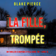 La Fille, Trompée (Un Thriller à Suspense d'Ella Dark, FBI - Livre 15): Narration par une voix synthétisée