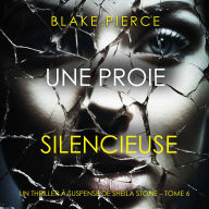 Une Proie Silencieuse (Un thriller à suspense de Sheila Stone - Tome 6): Narration par une voix synthétisée