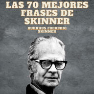 Las 70 Mejores Frases De Skinner: Psicologia Para Sanar
