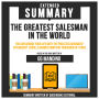 Extended Summary Of The Greatest Salesman In The World - You Can Change Your Life With The Priceless Wisdom Of Ten Ancient Scrolls Handed Down For Thousands Of Years: Based On The Book Written By Og Mandino (Abridged)