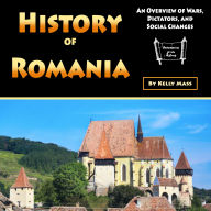 History of Romania: An Overview of Wars, Dictators, and Social Changes