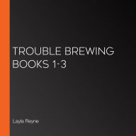 Trouble Brewing Books 1-3