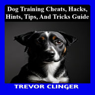 Dog Training Cheats, Hacks, Hints, Tips, And Tricks Guide