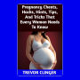 Pregnancy Cheats, Hacks, Hints, Tips, And Tricks That Every Woman Needs To Know