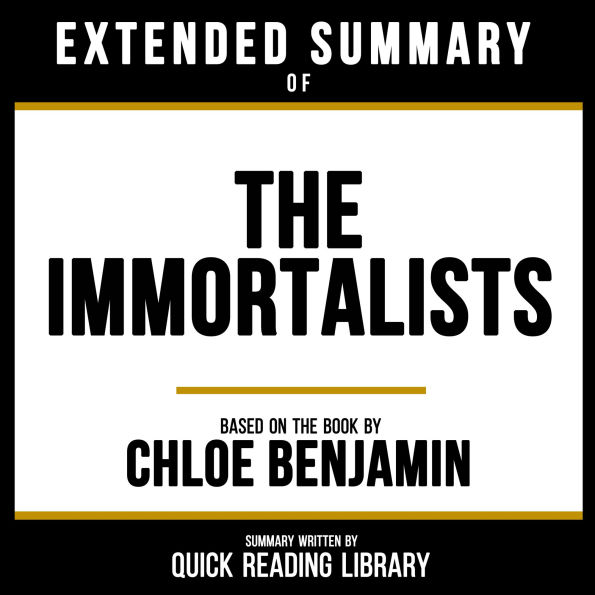 Extended Summary - The Immortalists: Based On The Book By Chloe Benjamin