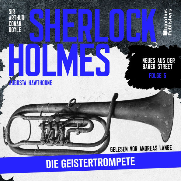 Sherlock Holmes: Die Geistertrompete (Neues aus der Baker Street, Folge 5)