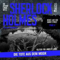 Sherlock Holmes: Die Tote aus dem Moor (Neues aus der Baker Street, Folge 6)