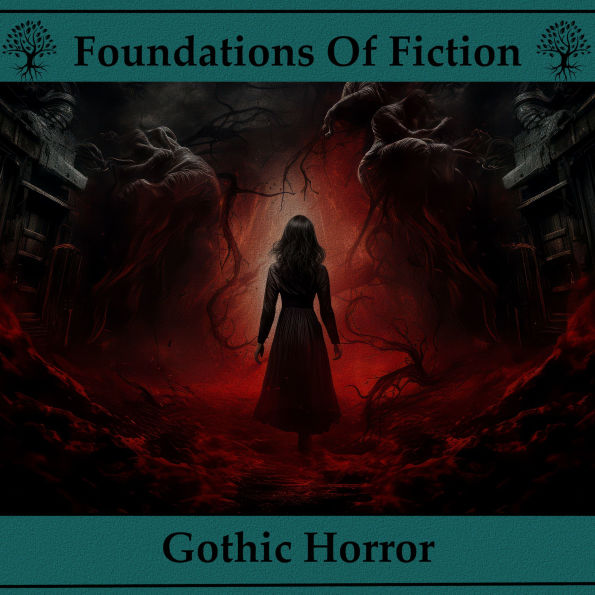 Foundations of Fiction, The - Gothic Horror: Stories that helped shape one of literatures most acclaimed genres
