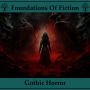 Foundations of Fiction, The - Gothic Horror: Stories that helped shape one of literatures most acclaimed genres